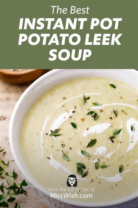 The Best Instant Pot Potato Leek Soup Ever Holy Yum Miss Wish