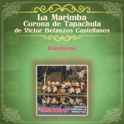 Rancheras La Marimba Corona De Tapachula De V Ctor Betanzos
