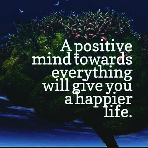 A Positive Mind Towards Everything Will Give You A Happier Life