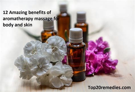 12 Amazing Benefits Of Aromatherapy Massage For Body And Skin Top 20 Remedies Home Remedies