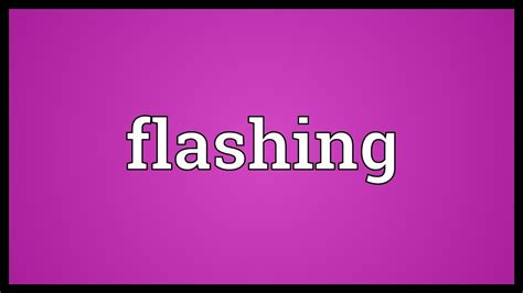 Flashing Meaning Youtube