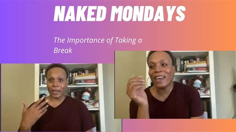 Naked Mondays The Importance Of Taking A Break Episode YouTube