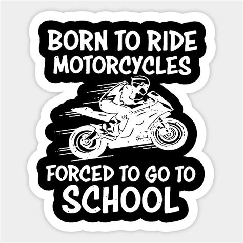 Born To Ride Motorcycles Forced To Go To School Sticker Born To Ride
