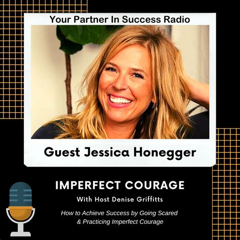 Yourpartnerinsuccessradio Businesspodcast With Guest Jessica Honegger Imperfect Courage
