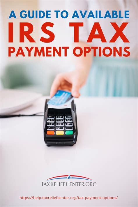 A Guide To Available Irs Tax Payment Options Tax Relief Center Tax