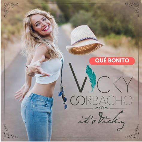 Qué Bonito song and lyrics by Vicky Corbacho Spotify