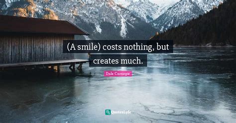 A Smile Costs Nothing But Creates Much Quote By Dale Carnegie Quoteslyfe