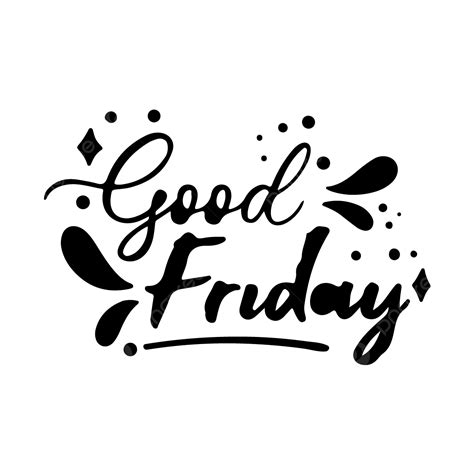 Good Friday Signature Hand Lettering Art Text Lettering Png And