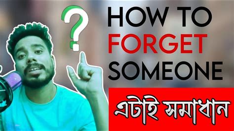 how to forget someone you love the real solution kangkan kalita kk youtube