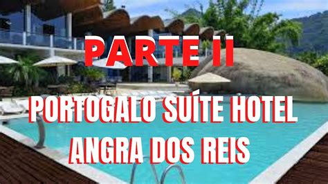 Hotel Portogalo Em Angra Dos Reis Parte Ii Final De Semana Maravilhoso Encontro De Casais