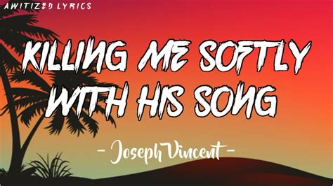 Killing Me Softly With His Song Joseph Vincent Cover Lyrics Youtube
