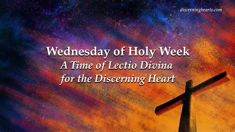 Wednesday Of Holy Week A Time Of Lectio Divina For The Discerning