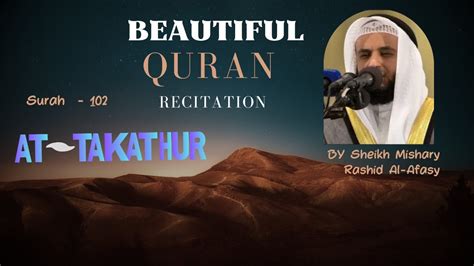 Surah 102 At Takathur التكاثر Sheikh Mishary Rashid Al Afasy