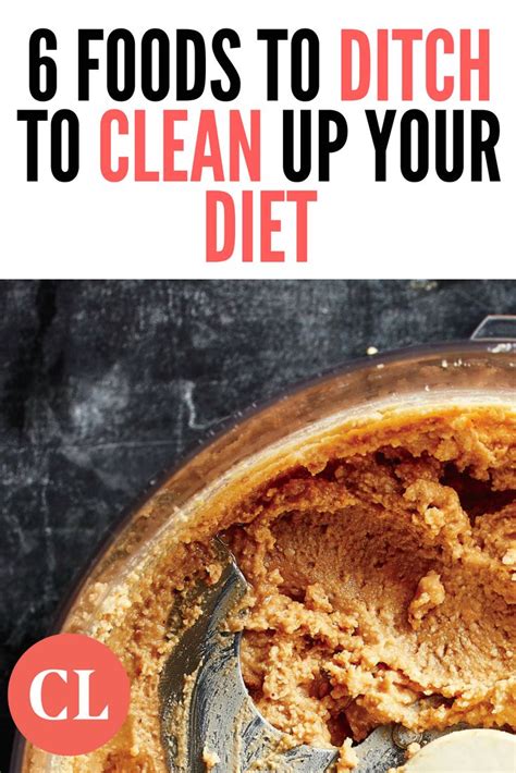 Ditch These 6 Foods To Clean Up Your Diet Food Clean Eating Desserts