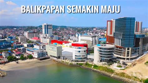 Kota Balikpapan Semakin Maju Ditahun 2020 Pintu Utama Ibukota Negara