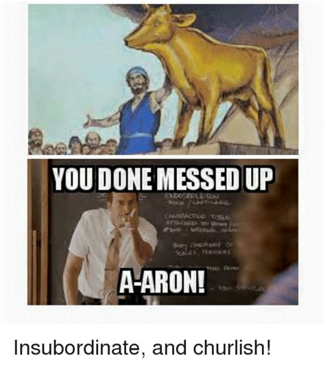You Done Messed Up A Aron Dank Christian Meme On Meme