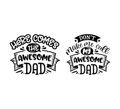 Premium Vector Dont Make Me Call My Awesome Dad Quotes Typography