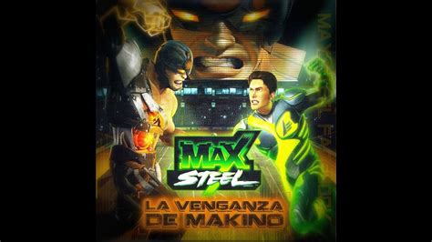 Max Steel La Venganza De Makino 2011 Youtube