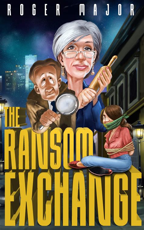 The Ransom Exchange By Roger Major Goodreads