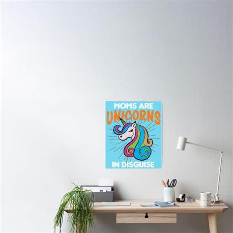 Moms Are Unicorn In Disguise Mothers Day T Poster By Alphadist2 Redbubble