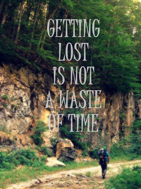 Getting Lost Is Not A Waste Of Time Travel With Friends Quotes