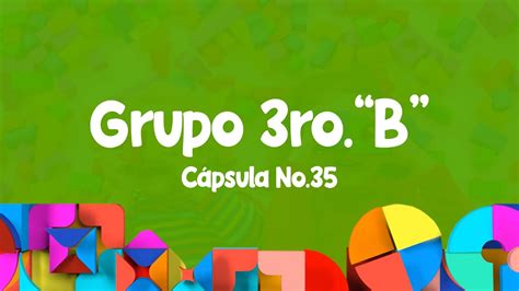 3ro B Cápsula No 35 Youtube