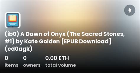 Ib0 A Dawn Of Onyx The Sacred Stones 1 By Kate Golden Epub