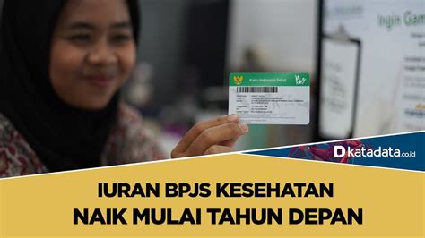 Iuran Bpjs Kesehatan Naik Mulai Tahun Depan Katadata Indonesia Youtube