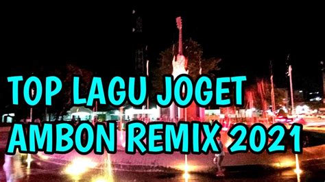 Lagu Joget Ambon Terbaru Remix 2021 Youtube