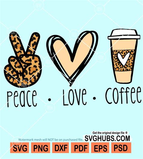 Peace Love Coffee Svg Peace Love Svg Coffee Svg Coffee Lovers Svg