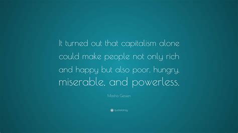 Masha Gessen Quote “it Turned Out That Capitalism Alone Could Make People Not Only Rich And
