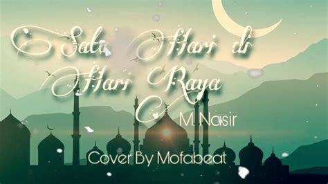 Lagu in ialah karya kerohanian m. Dato' M. Nasir - Satu Hari Di Hari Raya (Cover ...