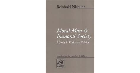 Moral Man And Immoral Society Study In Ethics And Politics By Reinhold
