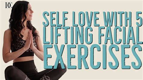 love yourself more with these 5 lifting facial exercises youtube
