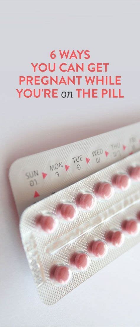 Ways You Can Get Pregnant While On The Pill Getting Pregnant Pregnant On Birth Control Pill