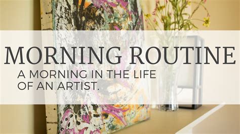 Morning Routine Of An Artist What Its Really Like Not To Be Taken