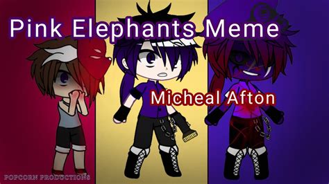 Pink Elephants Meme Micheal Afton Fnaf Youtube