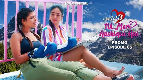 I Love Us 3tu Meri Aashiqui Hai Episode 5 Promo Lesbian Webseries New Epsiode Eortv
