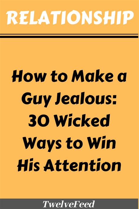 How To Make A Guy Jealous 30 Wicked Ways To Win His Attention Twelve