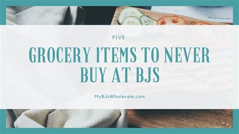 5 Grocery Items You Should Never Buy From Bjs My Bjs Wholesale Club