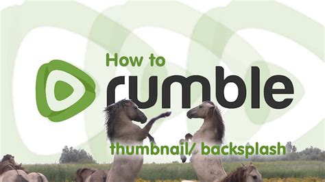How To Rumble Thumbnail And Backsplash