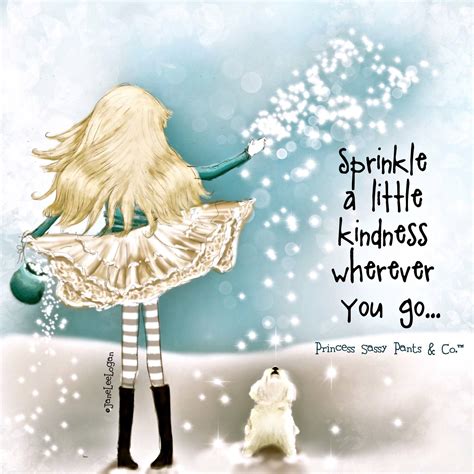 Sprinkle Kindness Sassy Pants Quotes Sassy Quotes Cute Quotes Girl