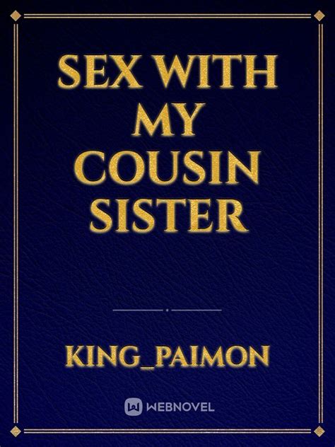 Read Sex With My Cousin Sister Kingpaimon Webnovel