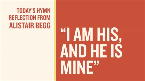 Todays Hymn Reflection From Alistair I Am His And He Is Mine