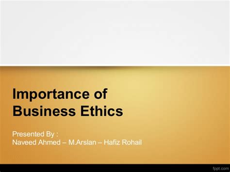 Ethics refers to a philosophical branch that deals with human 3. Importance of-business-ethics