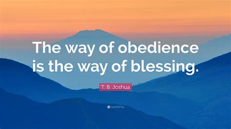 T B Joshua Quote The Way Of Obedience Is The Way Of Blessing