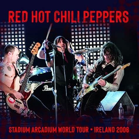 Red Hot Chili Peppers Stadium Arcadium World Tour Ireland 2006