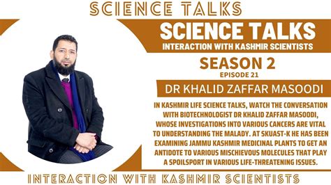 Science Talks Season 2 Episode 21 Dr Khalid Zaffar Masoodi Youtube