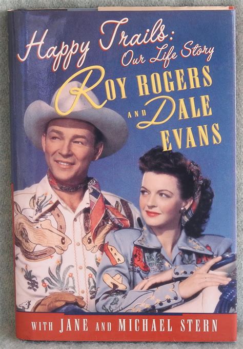Happy Trails Our Life Story By Roy Rogers Dale Evans Jane Stern