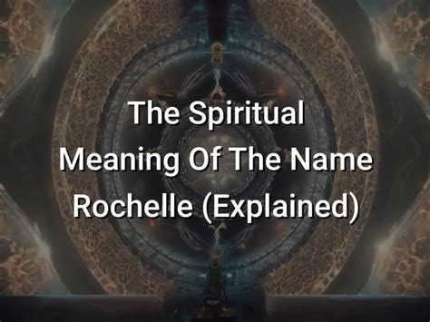 The Spiritual Meaning Of The Name Rochelle Explained Symbol Genie